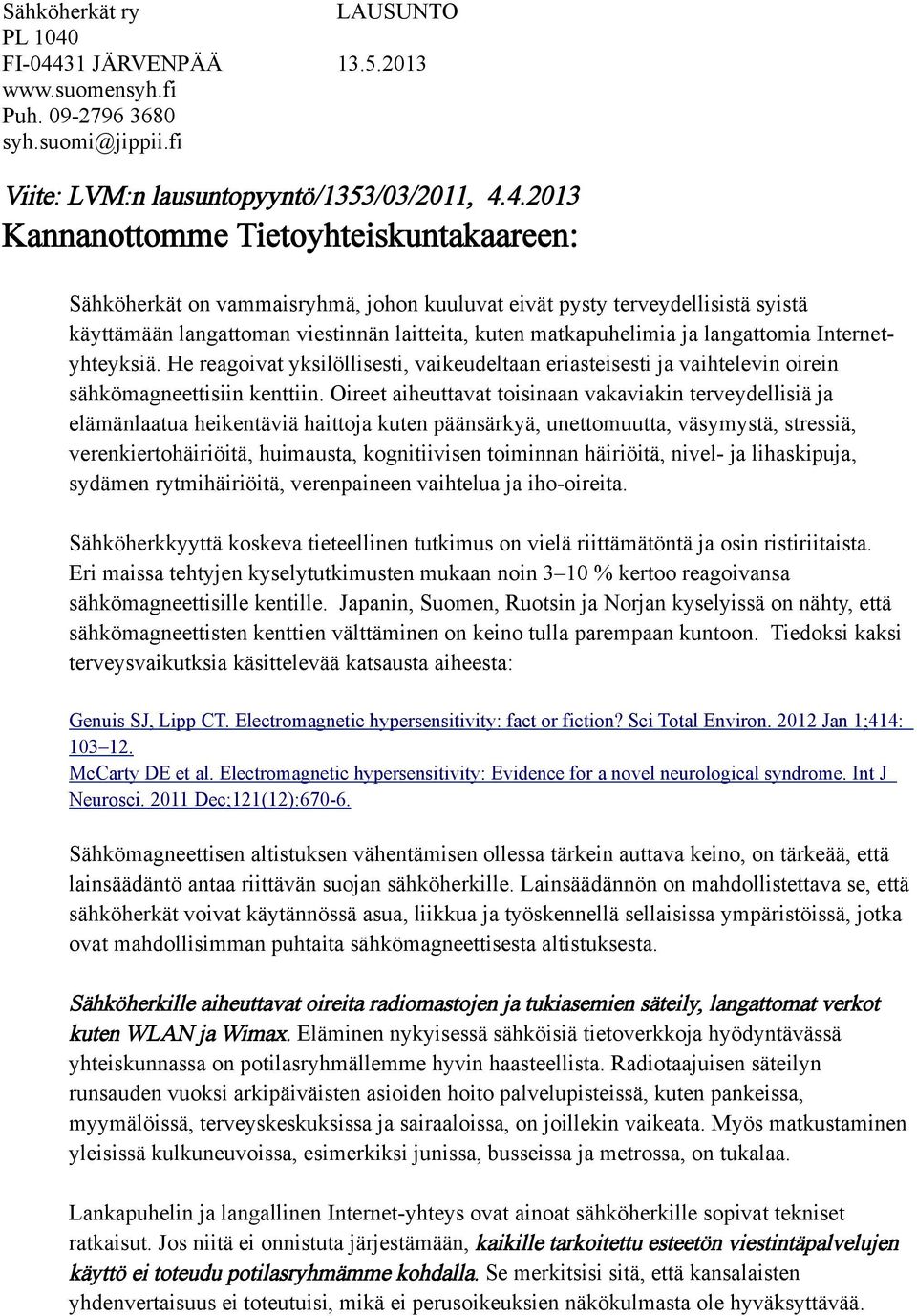 31 JÄRVENPÄÄ 13.5.2013 www.suomensyh.fi Puh. 09-2796 3680 syh.suomi@jippii.fi Viite: LVM:n lausuntopyyntö/1353/03/2011, 4.