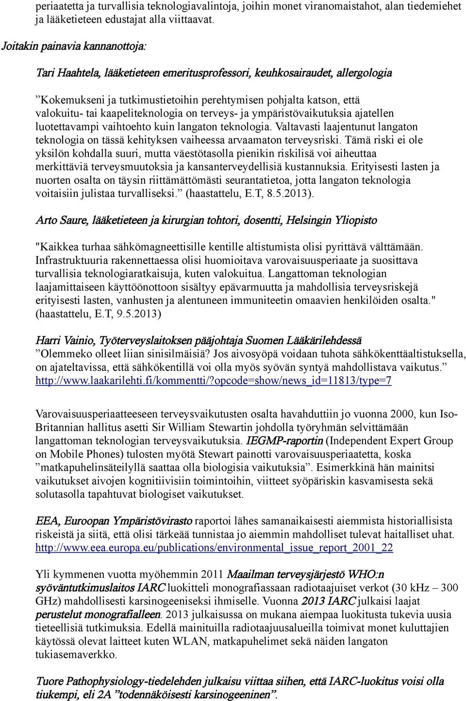 kaapeliteknologia on terveys- ja ympäristövaikutuksia ajatellen luotettavampi vaihtoehto kuin langaton teknologia.