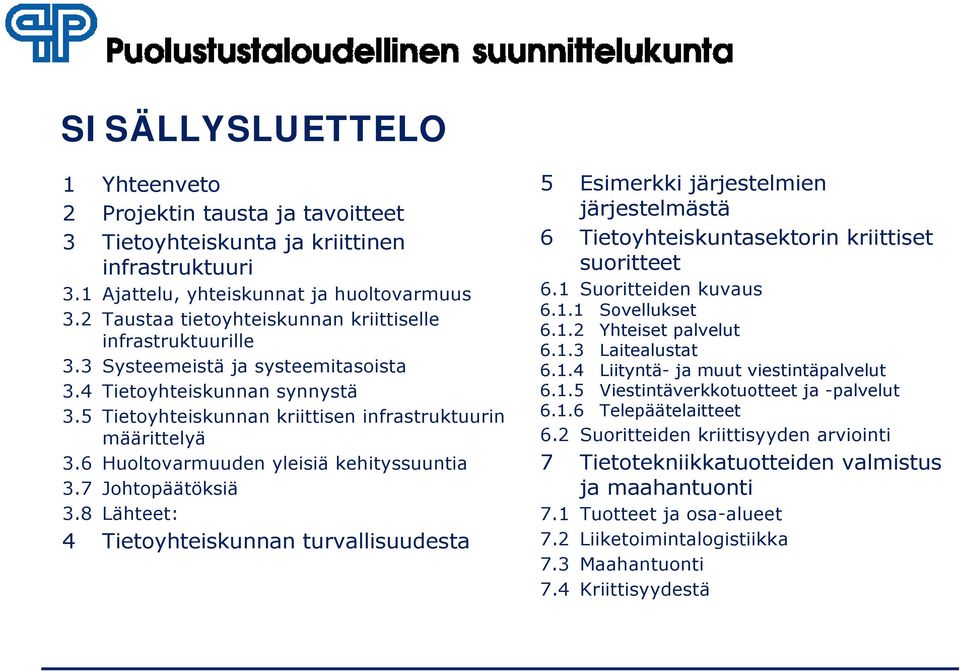 6 Huoltovarmuuden yleisiä kehityssuuntia 3.7 Johtopäätöksiä 3.