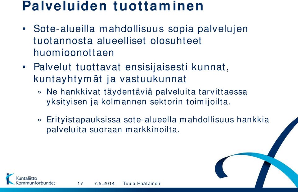 vastuukunnat» Ne hankkivat täydentäviä palveluita tarvittaessa yksityisen ja kolmannen