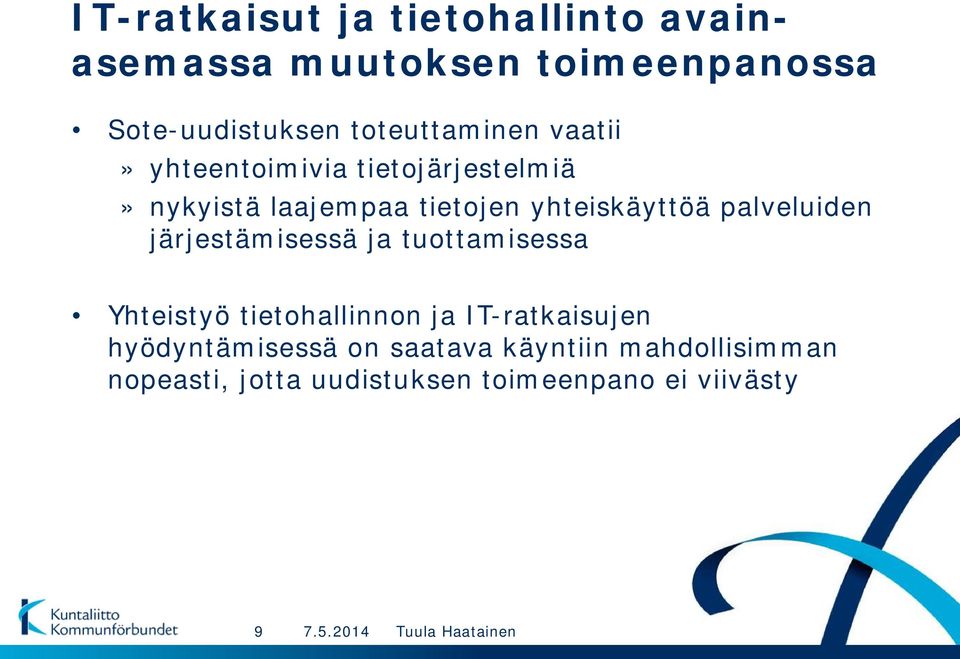 yhteiskäyttöä palveluiden järjestämisessä ja tuottamisessa Yhteistyö tietohallinnon ja