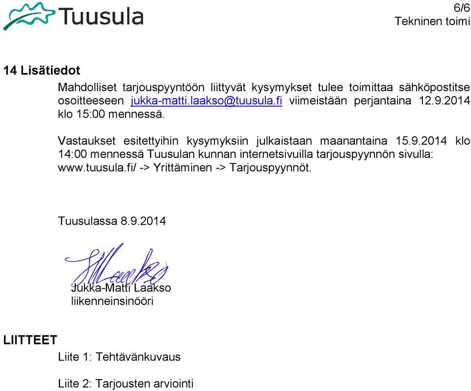 Vastaukset esitettyihin kysymyksiin julkaistaan maanantaina 15.9.