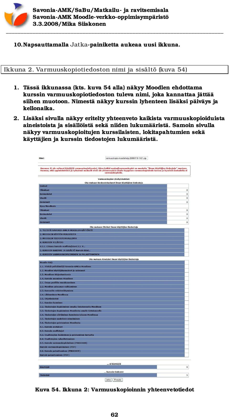 Nimestä näkyy kurssin lyhenteen lisäksi päiväys ja kellonaika. 2.