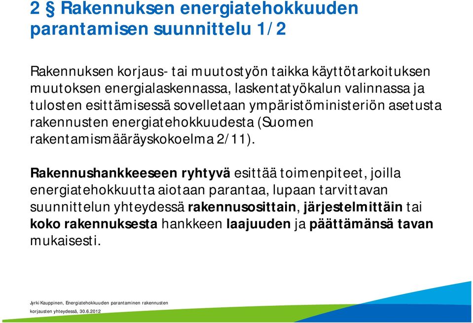 energiatehokkuudesta (Suomen rakentamismääräyskokoelma 2/11).
