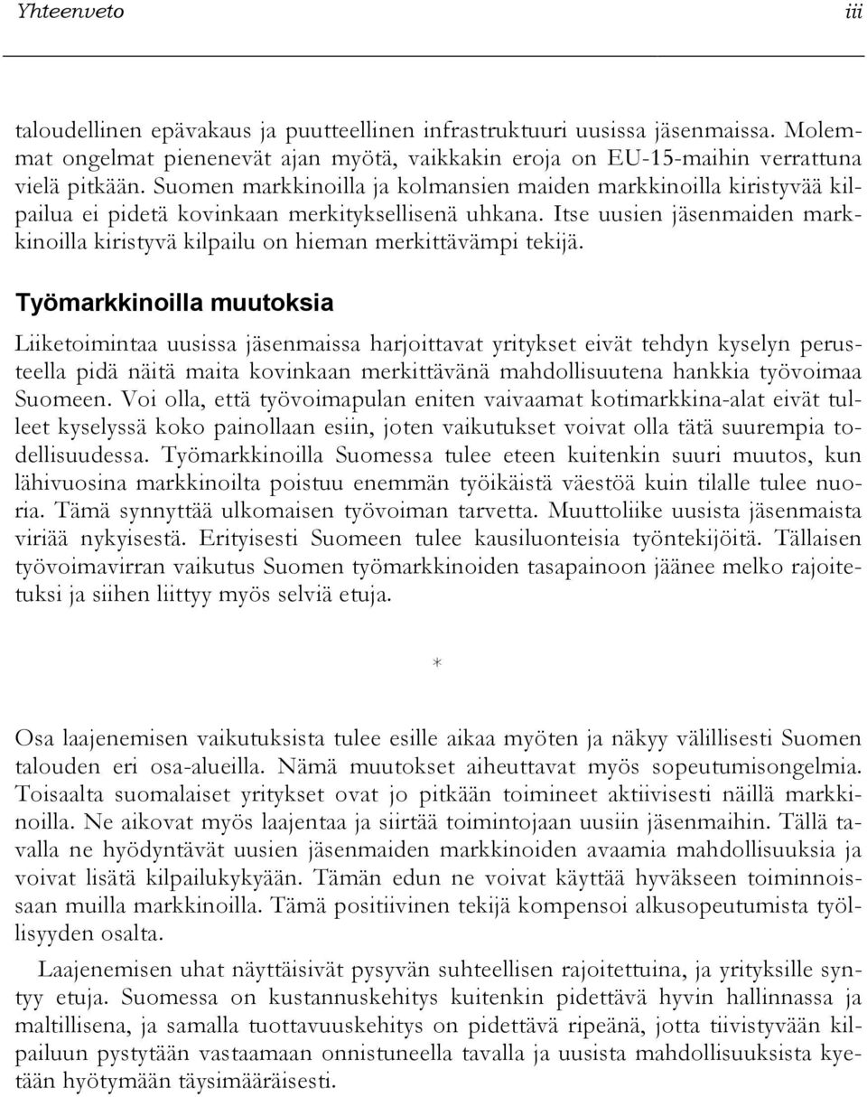 Itse uusien jäsenmaiden markkinoilla kiristyvä kilpailu on hieman merkittävämpi tekijä.