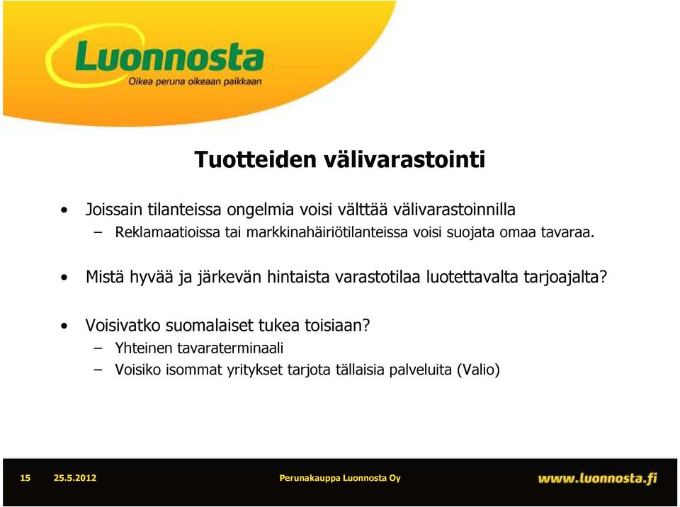 Mistä hyvää ja järkevän hintaista varastotilaa luotettavalta tarjoajalta?