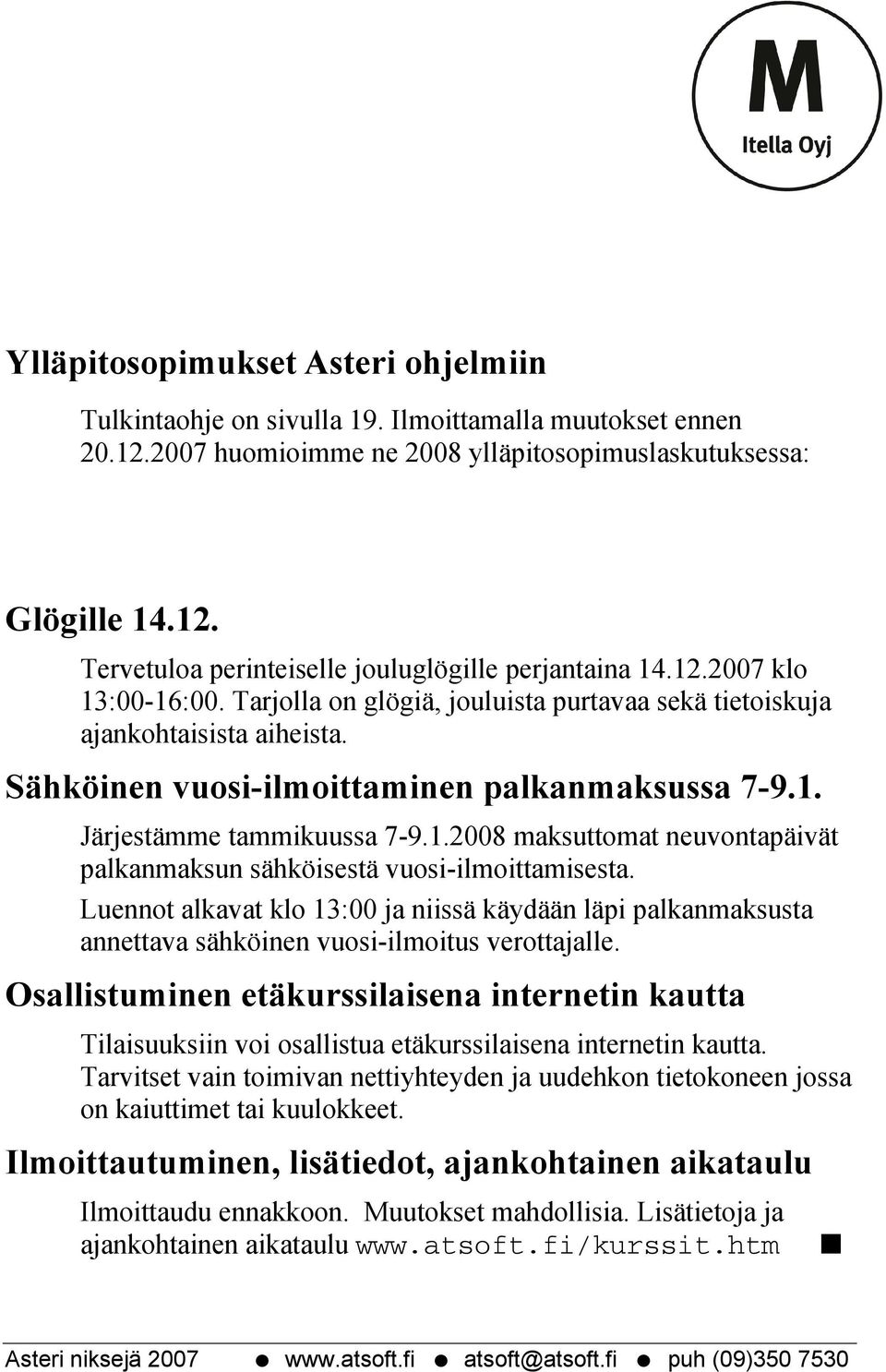 Luennot alkavat klo 13:00 ja niissä käydään läpi palkanmaksusta annettava sähköinen vuosi-ilmoitus verottajalle.