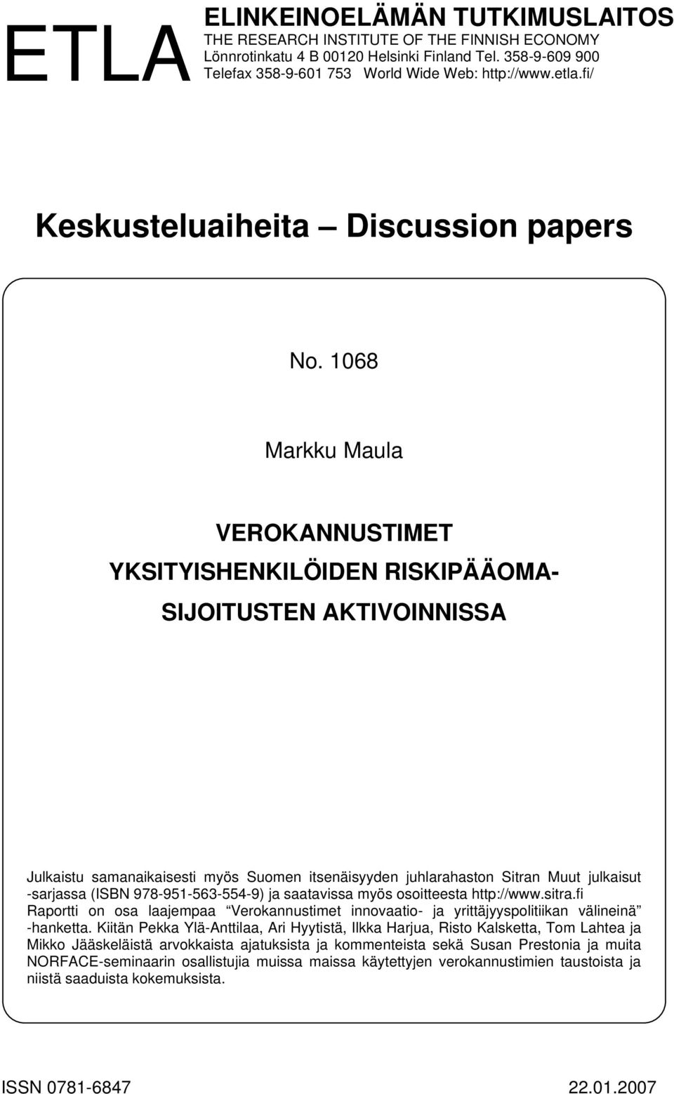 1068 Markku Maula VEROKANNUSTIMET YKSITYISHENKILÖIDEN RISKIPÄÄOMA- SIJOITUSTEN AKTIVOINNISSA Julkaistu samanaikaisesti myös Suomen itsenäisyyden juhlarahaston Sitran Muut julkaisut -sarjassa (ISBN