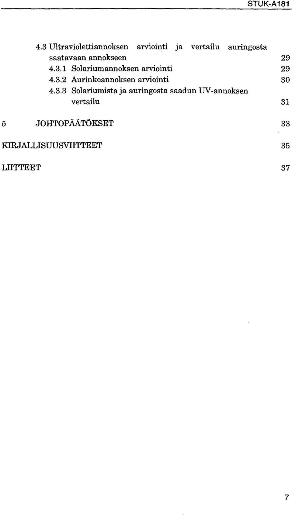 annokseen 29 4.3. Solariumannoksen arviointi 29 4.3.2 Aurinkoannoksen arviointi 30 4.