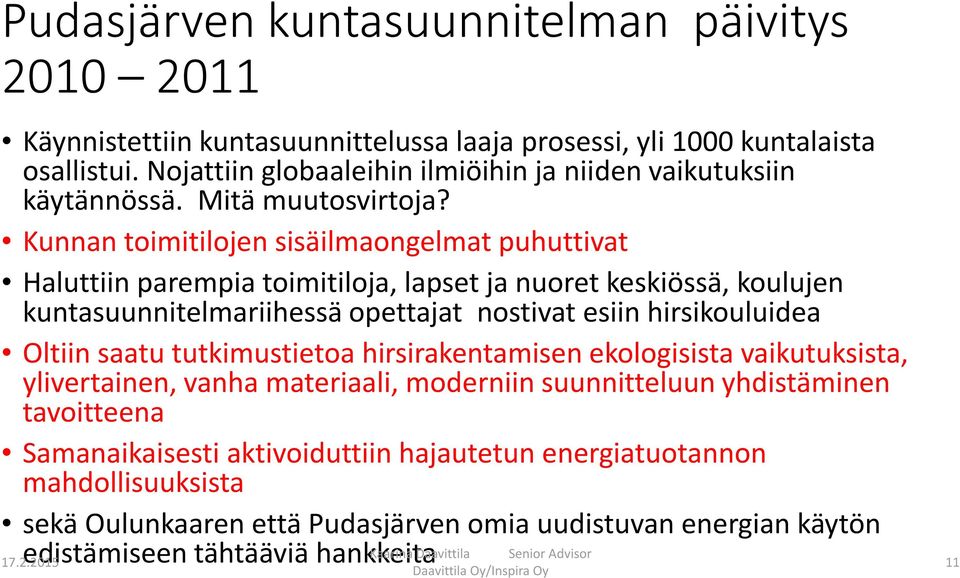 Kunnan toimitilojen sisäilmaongelmat puhuttivat Haluttiin parempia toimitiloja, lapset ja nuoret keskiössä, koulujen kuntasuunnitelmariihessä opettajat nostivat esiin hirsikouluidea