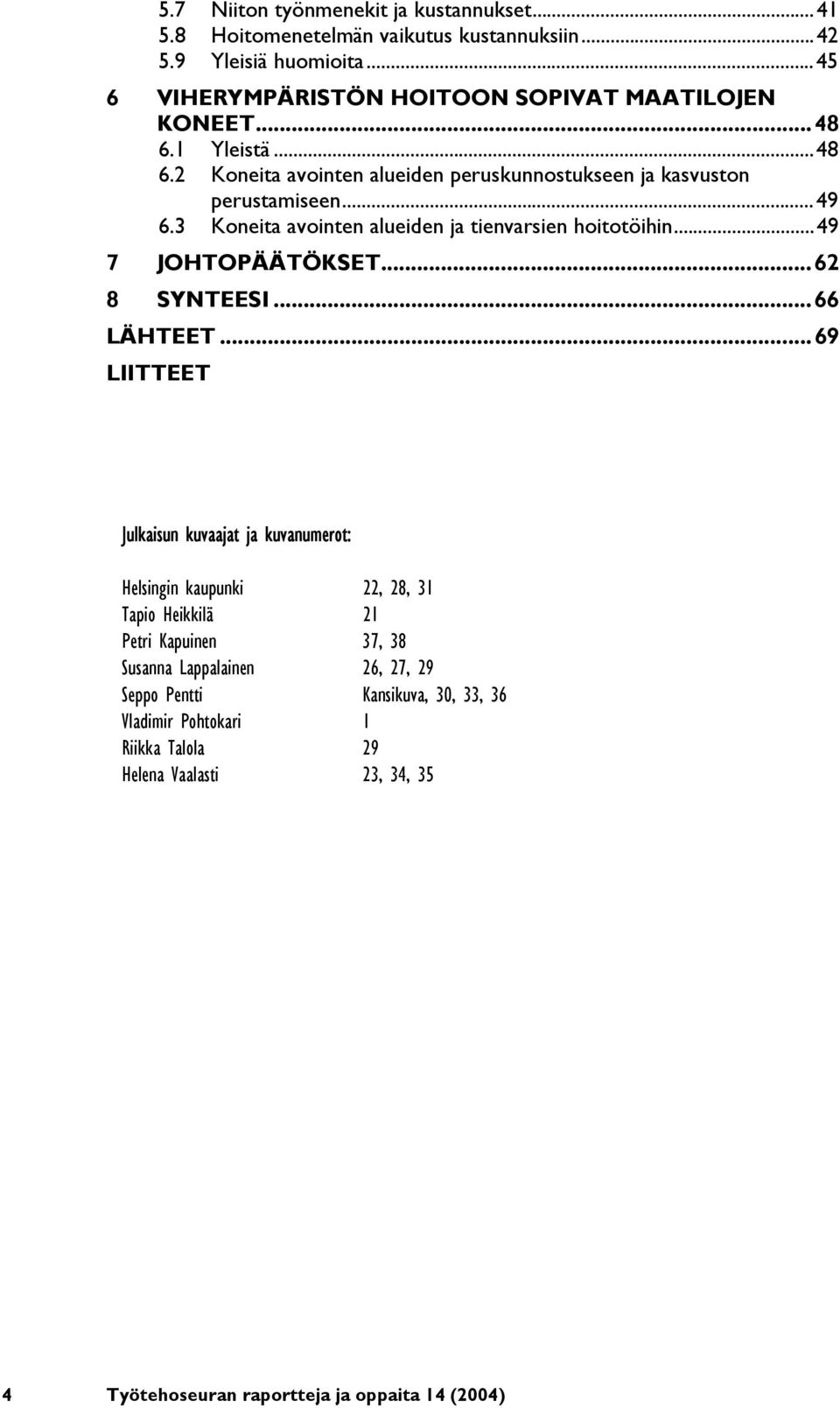 ..49 7 JOHTOPÄÄTÖKSET...62 8 SYNTEESI...66 LÄHTEET.