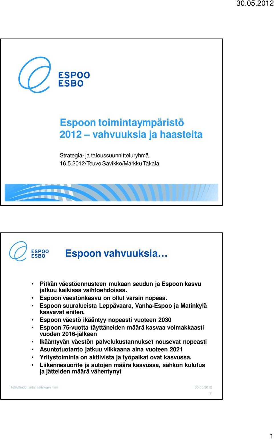 Espoon suurlueist Leppävr, Vnh-Espoo j Mtinkylä ksvvt eniten.