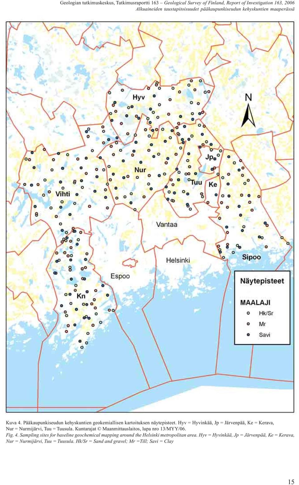 Hyv = Hyvinkää, Jp = Järvenpää, Ke = Kerava, Nur = Nurmijärvi, Tuu = Tuusula.