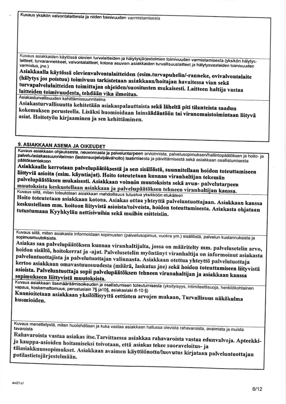 ilil#ffiilxi,^"" laitleiden toimivuudesta, tehdf,en vika ilmoitus. sekl lihett6 piti tilanteista saadun idint66n tai viranomaistoimintaan Iiityvi 9. ASIAKKAAN ASEMA JA OIKEUDET!E,au. a.