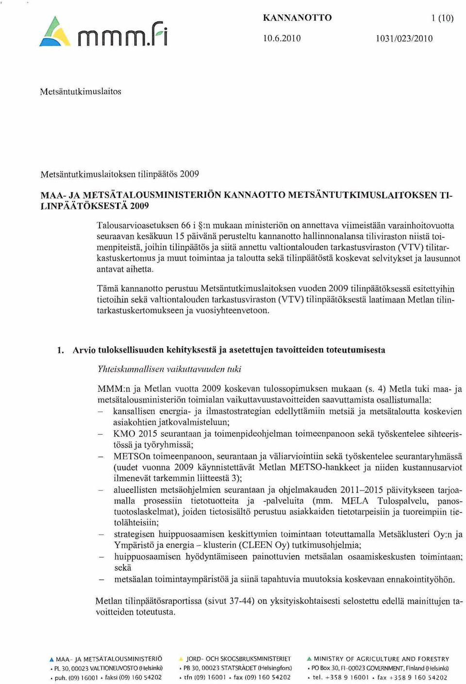 viimeista& varainhoitovuotta seuraavan kesäkuun 15 päivänä pemteliu kannanotto hallinnonalansa tiliviraston niistä toimenpiteistä, joihin trlinpäätös ja siitä annettu valtiontalouden