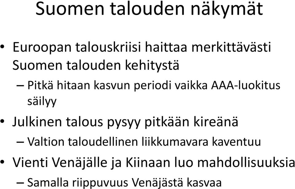 Julkinen talous pysyy pitkään kireänä Valtion taloudellinen liikkumavara