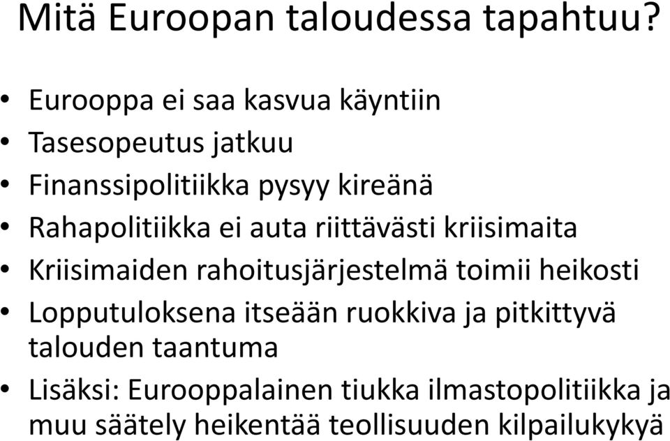 Rahapolitiikka ei auta riittävästi kriisimaita Kriisimaiden rahoitusjärjestelmä toimii