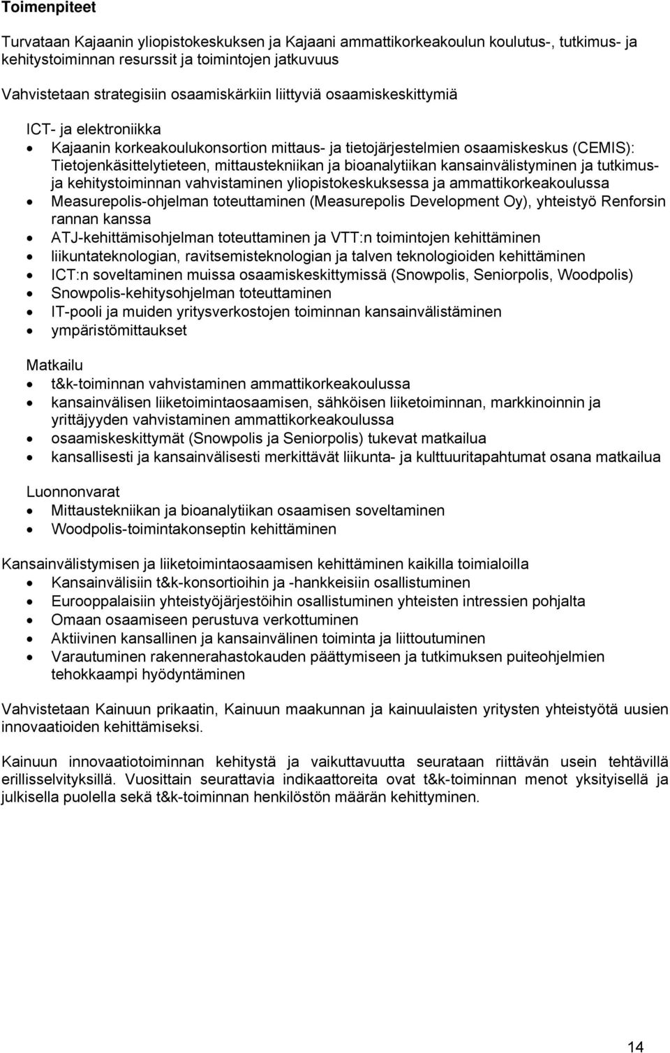 kansainvälistyminen ja tutkimusja kehitystoiminnan vahvistaminen yliopistokeskuksessa ja ammattikorkeakoulussa Measurepolis-ohjelman toteuttaminen (Measurepolis Development Oy), yhteistyö Renforsin