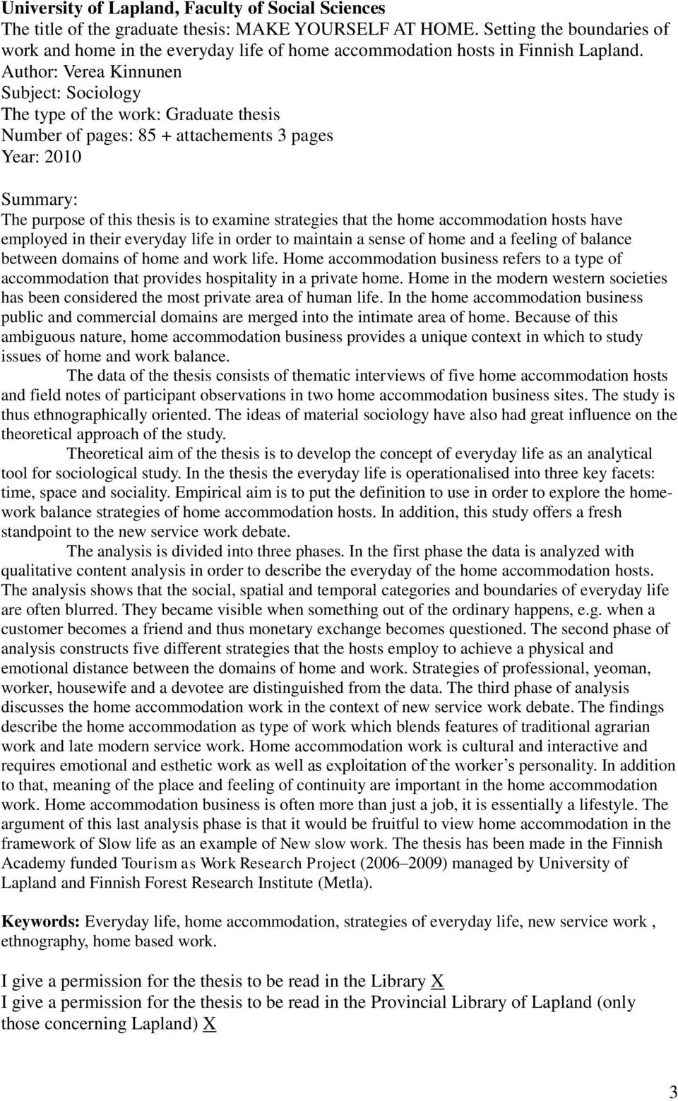 Author: Verea Kinnunen Subject: Sociology The type of the work: Graduate thesis Number of pages: 85 + attachements 3 pages Year: 2010 Summary: The purpose of this thesis is to examine strategies that