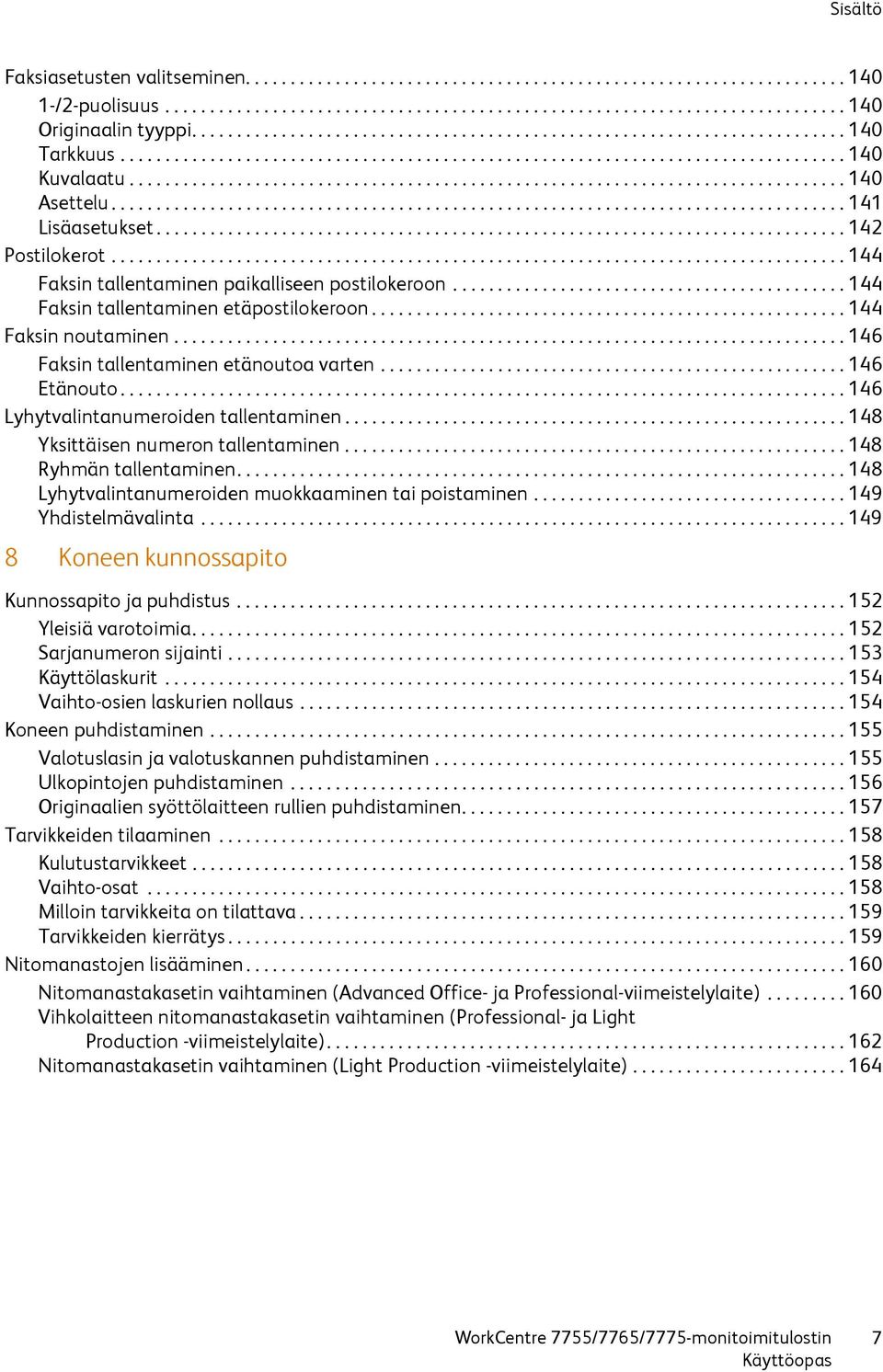 ................................................................................. 141 Lisäasetukset............................................................................. 142 Postilokerot.