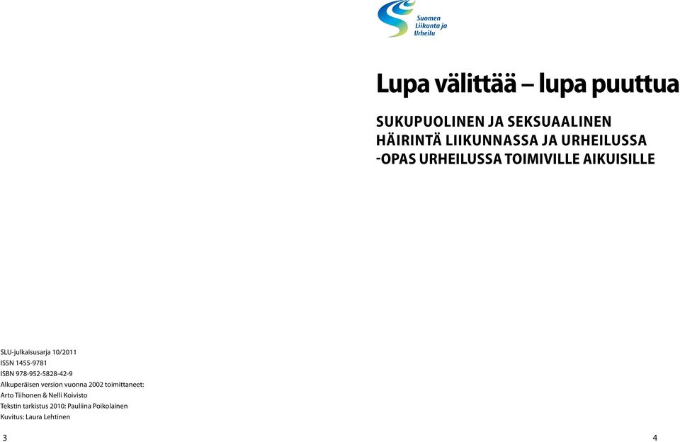 Suomen Liikunta ja Urheilu SLU ry tunnus englanniksi Sukupuolinen ja seksuaalinen häirintä liikunnassa ja urheilussa -Opas urheilussa toimiville aikuisille Symboli