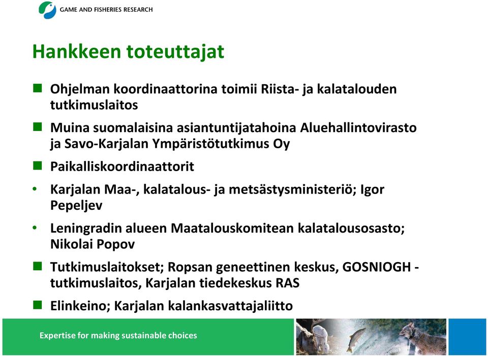 kalatalous-ja metsästysministeriö; Igor Pepeljev Leningradin alueen Maatalouskomitean kalatalousosasto; Nikolai Popov
