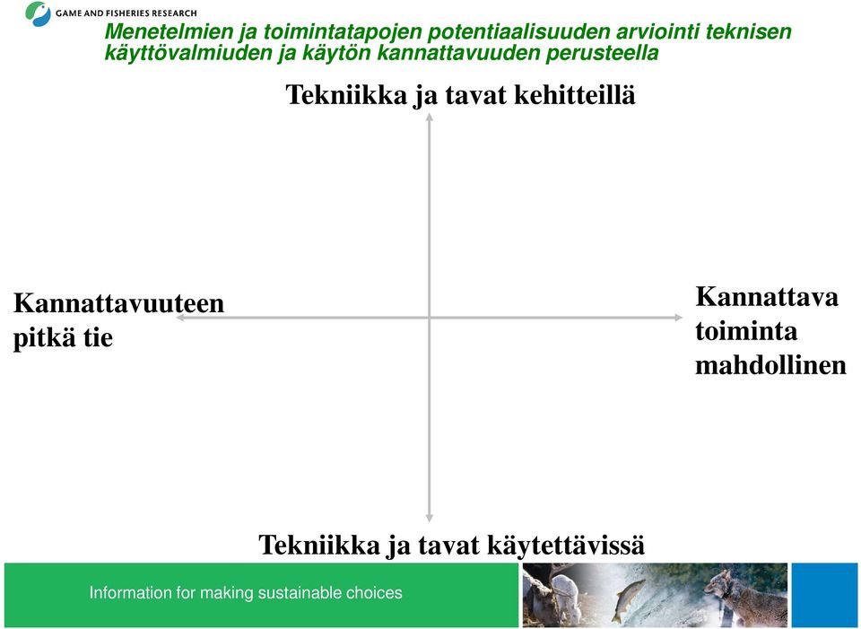 kehitteillä Kannattavuuteen pitkä tie Kannattava toiminta mahdollinen