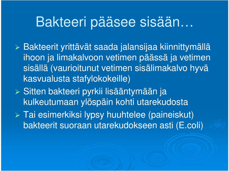 kasvualusta stafylokokeille) Sitten bakteeri pyrkii lisääntymään ja kulkeutumaan ylöspäin