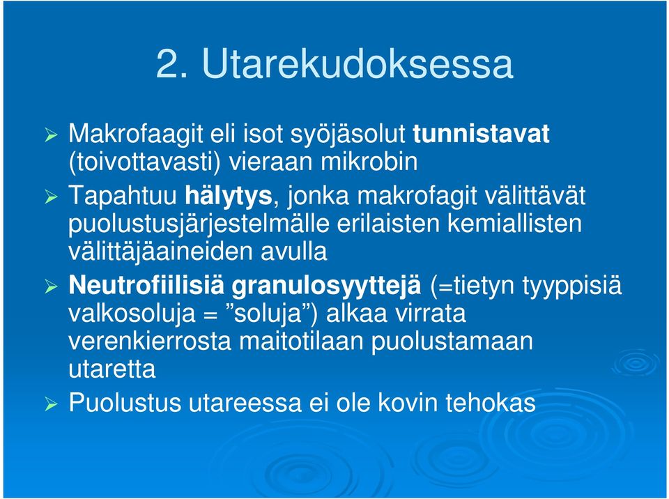 välittäjäaineiden avulla Neutrofiilisiä granulosyyttejä (=tietyn tyyppisiä valkosoluja = soluja )