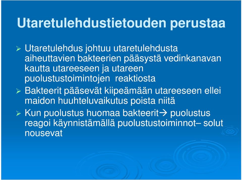 reaktiosta Bakteerit pääsevät kiipeämään utareeseen ellei maidon huuhteluvaikutus poista