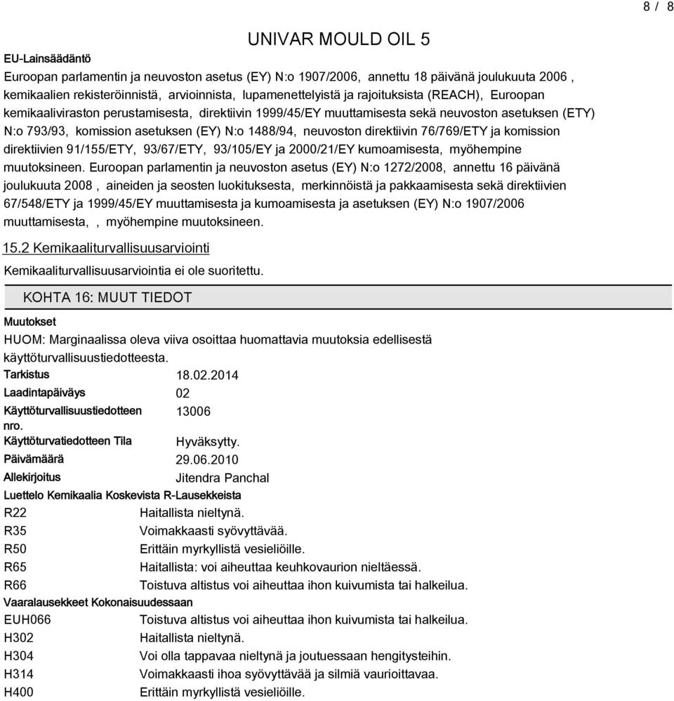 76/769/ETY ja komission direktiivien 91/155/ETY, 93/67/ETY, 93/105/EY ja 2000/21/EY kumoamisesta, myöhempine muutoksineen.