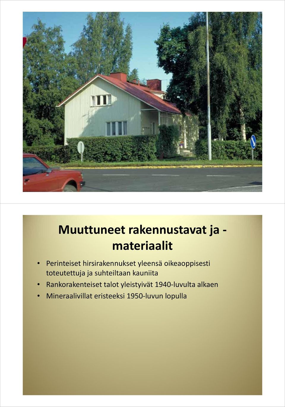 suhteiltaan kauniita Rankorakenteiset k ttlt talot