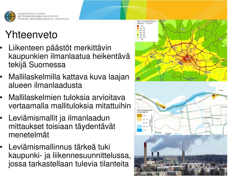 vertaamalla mallituloksia mitattuihin Leviämismallit ja ilmanlaadun mittaukset toisiaan täydentävät