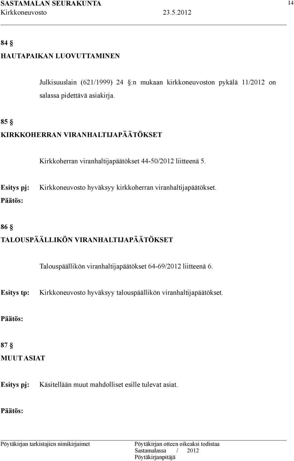 Kirkkoneuvosto hyväksyy kirkkoherran viranhaltijapäätökset.