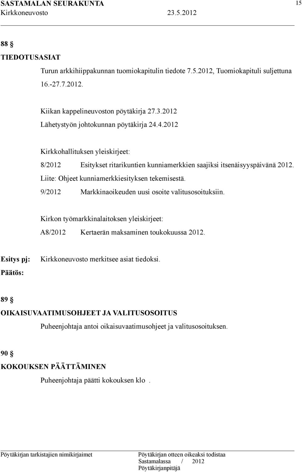 Liite: Ohjeet kunniamerkkiesityksen tekemisestä. 9/2012 Markkinaoikeuden uusi osoite valitusosoituksiin.