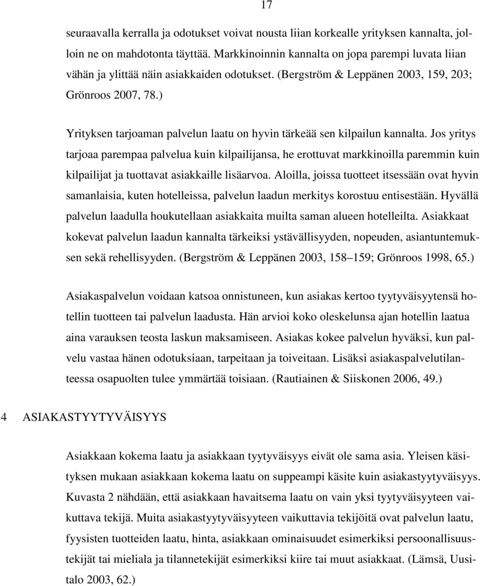 ) Yrityksen tarjoaman palvelun laatu on hyvin tärkeää sen kilpailun kannalta.