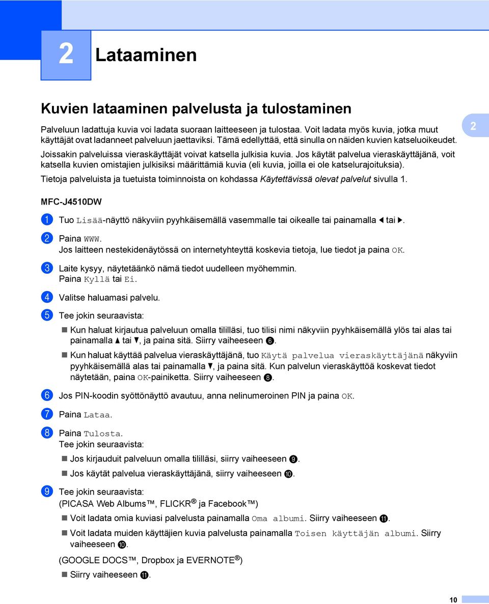 Joissakin palveluissa vieraskäyttäjät voivat katsella julkisia kuvia.