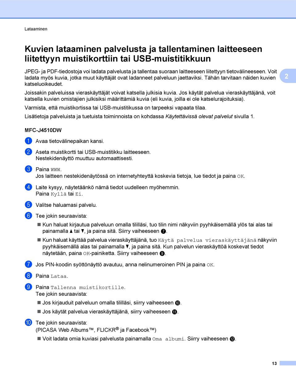 Joissakin palveluissa vieraskäyttäjät voivat katsella julkisia kuvia.