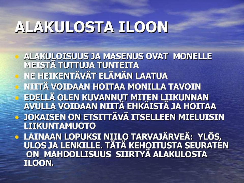 EHKÄISTÄ JA HOITAA JOKAISEN ON ETSITTÄVÄ ITSELLEEN MIELUISIN LIIKUNTAMUOTO LAINAAN LOPUKSI NIILO