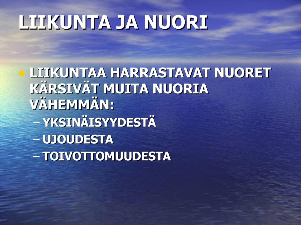 MUITA NUORIA VÄHEMMÄN: