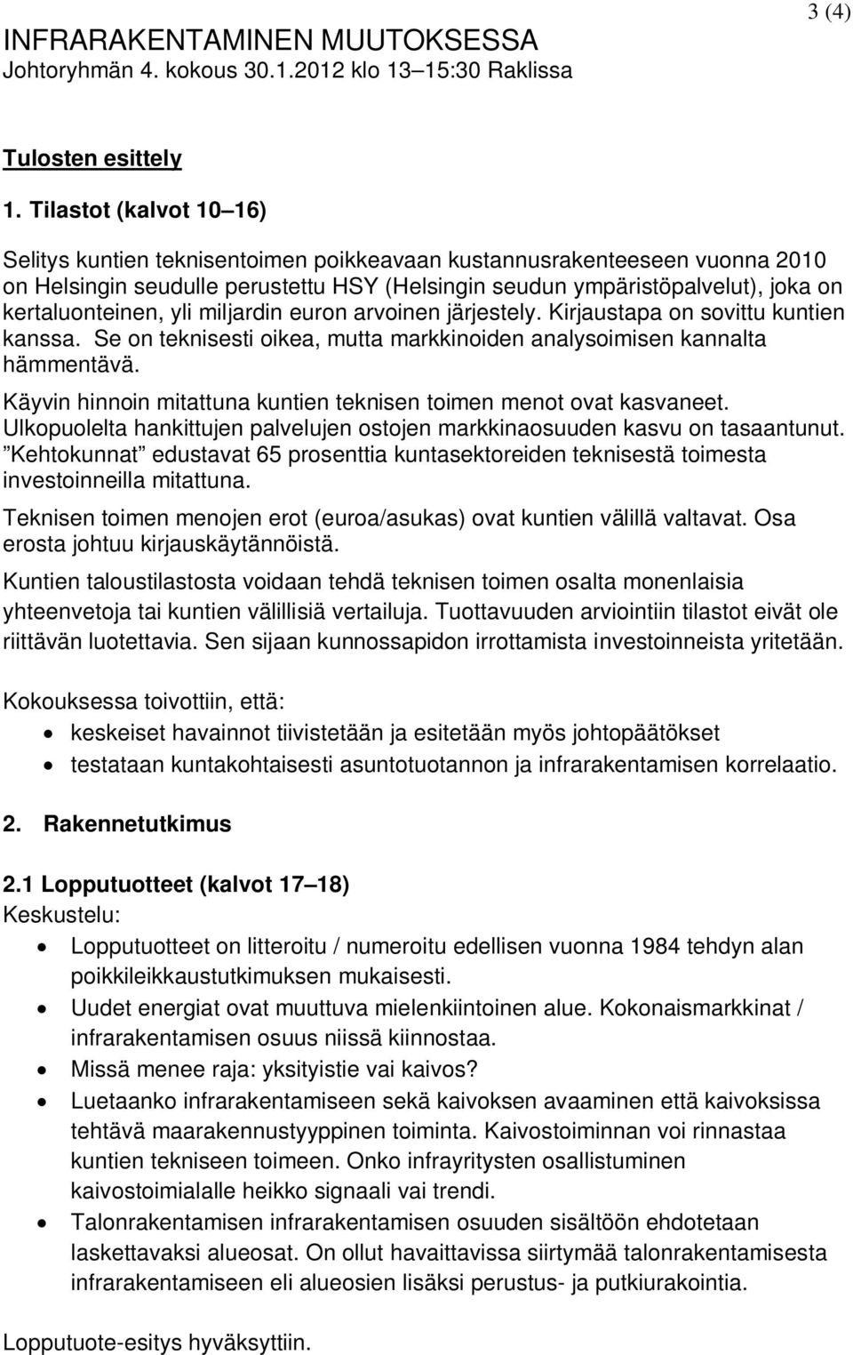 kertaluonteinen, yli miljardin euron arvoinen järjestely. Kirjaustapa on sovittu kuntien kanssa. Se on teknisesti oikea, mutta markkinoiden analysoimisen kannalta hämmentävä.