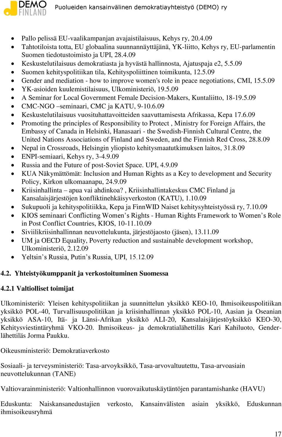 5.09 A Seminar for Local Government Female Decision-Makers, Kuntaliitto, 18-19.5.09 CMC-NGO seminaari, CMC ja KATU, 9-10.6.