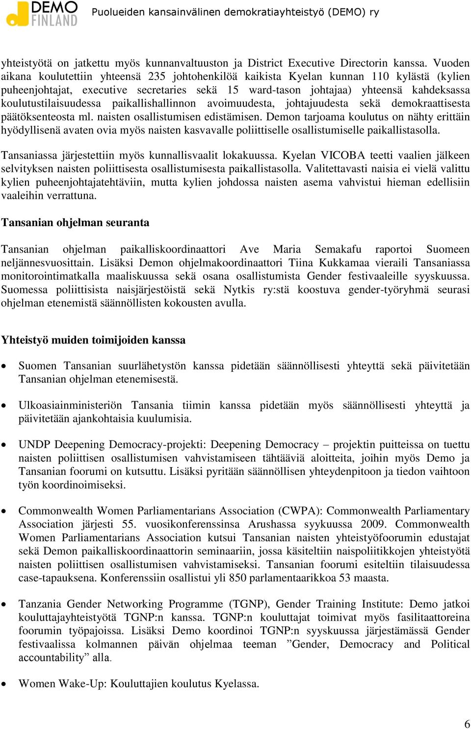 koulutustilaisuudessa paikallishallinnon avoimuudesta, johtajuudesta sekä demokraattisesta päätöksenteosta ml. naisten osallistumisen edistämisen.