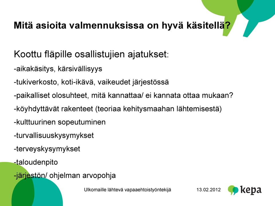 vaikeudet järjestössä -paikalliset olosuhteet, mitä kannattaa/ ei kannata ottaa mukaan?