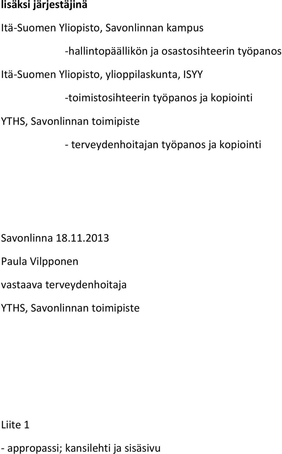 -toimistosihteerin työpanos ja kopiointi - terveydenhoitajan työpanos ja kopiointi