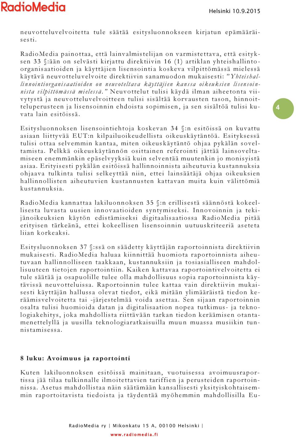 koskeva vilpittömässä mielessä käytävä neuvottelu velvoite direktiivin sanamuodon mukaisesti: Yhteishallinnointiorganisaatioiden on neuvoteltava käyttäjien kanssa oikeuksien lisensoinnista