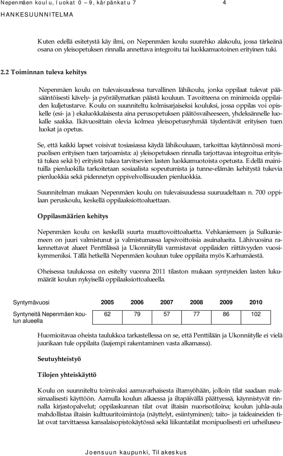 Tavoitteena on minimoida oppilaiden kuljetustarve.