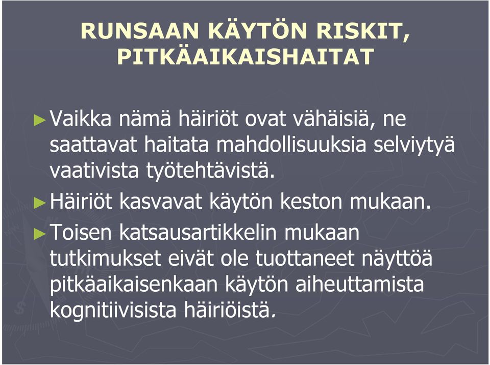 Häiriöt kasvavat käytön keston mukaan.