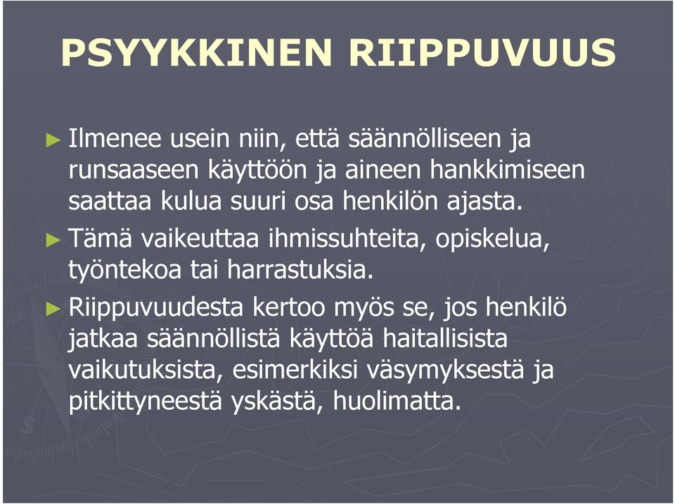 Tämä vaikeuttaa ihmissuhteita, opiskelua, työntekoa tai harrastuksia.