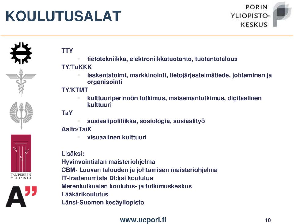 sosiologia, sosiaalityö Aalto/TaiK visuaalinen kulttuuri Lisäksi: Hyvinvointialan maisteriohjelma CBM- Luovan talouden ja johtamisen